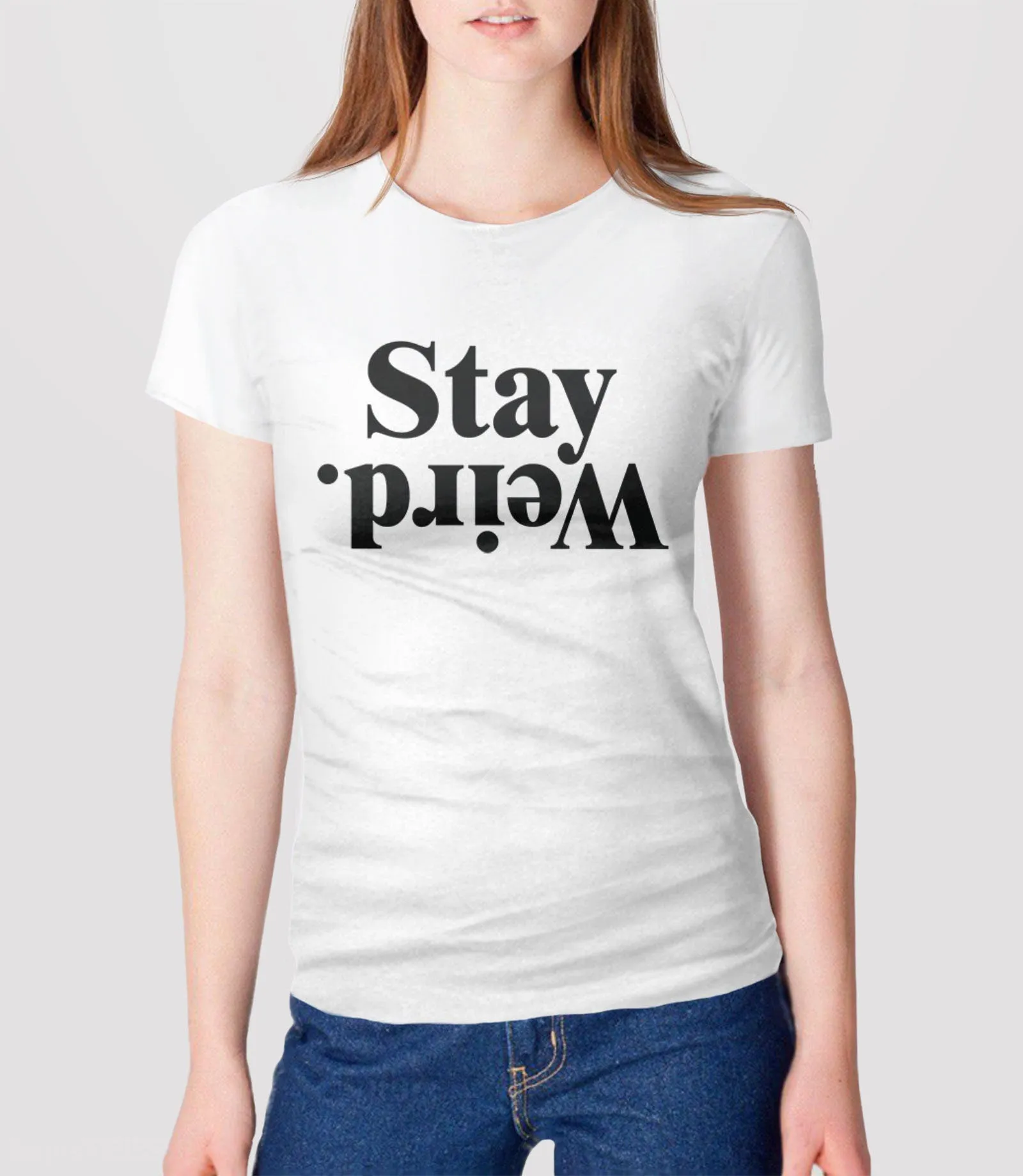 Stay Weird Shirt | Statement T Shirt