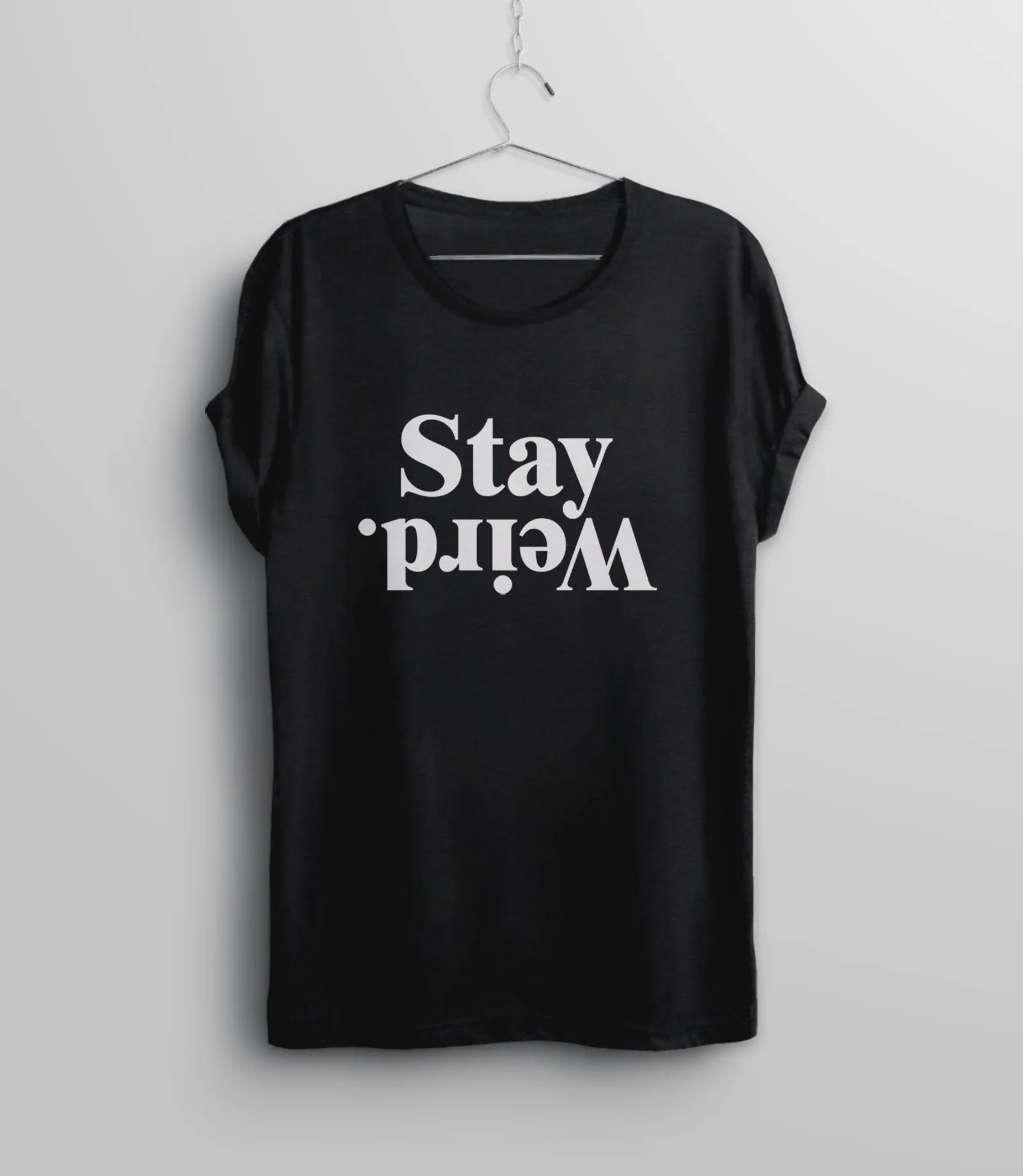 Stay Weird Shirt | Statement T Shirt